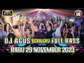 DJ AGUS TERBARU RABU 29 NOVEMBER 2023 FULL BASS HAPPY LADIES NIGHT