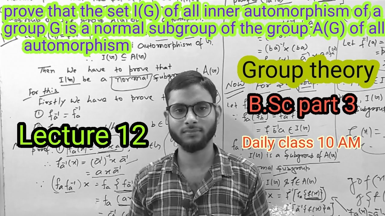 Group Theory Lec. 12 | Prove That Set I(G) Of All Automorphism Of A ...