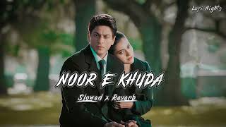 Noor E Khuda (slowed and reverb) - Adnan sami | bollywood Lofi songs | Lo-fi chill | Lofi nights❣️🎧