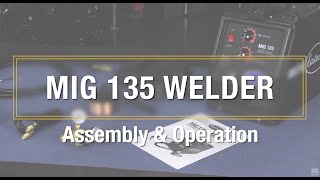 MIG Welding - How To Assemble a Welder \u0026 Start Welding - Eastwood MIG 135