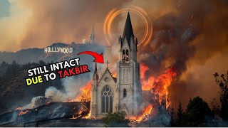 Unbelievable: Takbir Heard in the Flames of a Los Angeles Church!