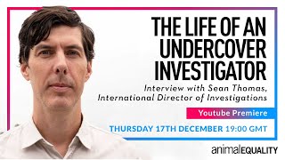 Interview: The Life of an Undercover Investigator | Animal Equality UK