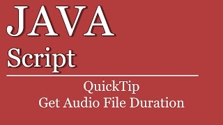 QuickTip #387 - JavaScript Tutorial - Get Audio File Duration | jQuery