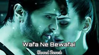 Wafa Ne Bewafai (Slowed And Reverb) - Arijit Singh | Song Place 1