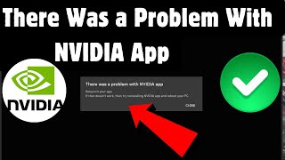 How To Fix There Was a Problem With NVIDIA App (Windows 11)