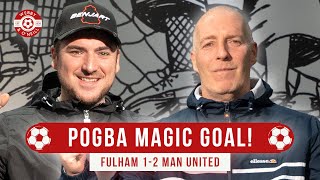 Paul Pogba's Magic Goal! Fulham 1-2 Manchester United LIVE REACTION