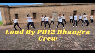 Loud (Bhangra Video) Ranjit Bawa | Desi Crew I PB12 Bhangra Crew I Latest Punjabi Songs 2021