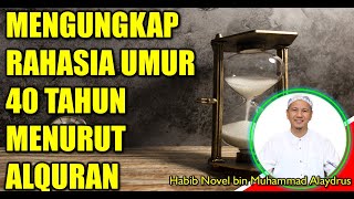 MENGUNGKAP RAHASIA UMUR 40 TAHUN MENURUT ALQURAN: PANDANGAN INSPIRATIF BERSAMA HABIB NOVEL ALAYDRUS