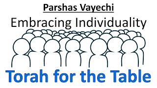 Parshas Vayechi - Embracing Individuality