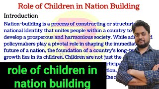 ESSAY ON ROLE OF CHILDREN IN NATION BUILDING | ESSAY WRITING ON ROLE OF CHILDREN IN NATION BUILDING