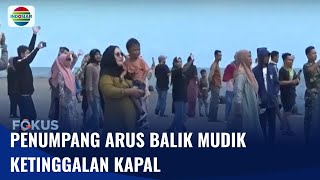 Penumpang Arus Balik Ketinggalan Kapal di Pelabuhan Pare Pare | Fokus