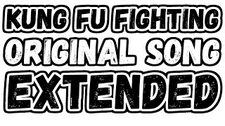 KUNG FU FIGHTING ORIGINAL 10 HOURS EXTENDED