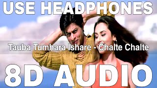 Tauba Tumhare Ishare (8D Audio) || Chalte Chalte || Alka Yagnik || Shah Rukh Khan, Rani Mukherjee