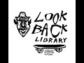 A Look Inside the Look Back Library