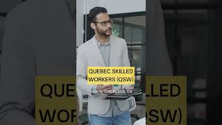 QUEBEC SKILLED WORKERS (QSW)