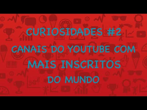 CURIOSIDADES #2 CANAIS DO YOUTUBE COM MAIS INSCRITOS DO MUNDO - YouTube