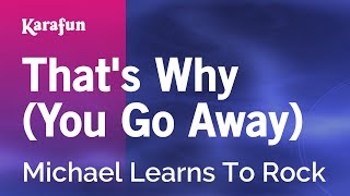 That's Why (You Go Away) - Michael Learns to Rock | Karaoke Version | KaraFun