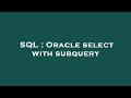 SQL : Oracle select with subquery