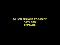 Dillon Francis ft G-Eazy - Say Less español