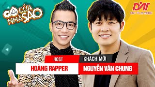 GÕ CỬA NHÀ SAO | Hoàng Rapper bật khóc tại nhà NS Nguyễn Văn Chung và lý do bất ngờ