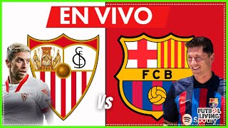 🔴 SEVILLA 0-3 BARCELONA / 2T  🔥EN VIVO 🔥 GOL DE #lewandoski  #futbolliving #barça #dazn