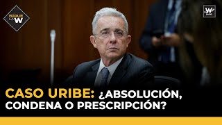 Caso Álvaro Uribe ¿Absolución, condena o prescripción? | Sigue La W | La W