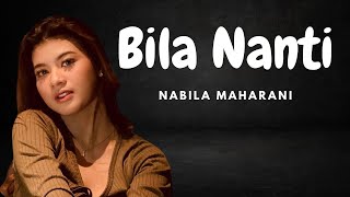 Bila Nanti - Nabila Maharani (Lyrics/Lirik Lagu)