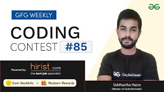 GFG Weekly Coding Contest - 85 Post Analysis | GeeksforGeeks Practice
