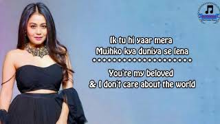 Arijit Singh Ik Tu Hi Yaar Mera Full Song Lyrics With English Translation Neha Kakkar
