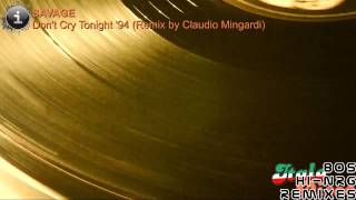 Savage - Don't Cry Tonight '94 (Remix by Claudio Mingardi) [HD, HQ]