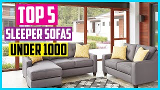 ✅Top 5 Best Sleeper Sofas Under 1000 2026 Reviews