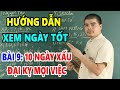 Hướng Dẫn Tự Học Xem Ngày Tốt- Bài 9: 10 Ngày Xấu Cần Tránh Tuyệt đối kiêng kỵ mọi việc khi xem ngày