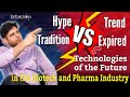 HYPE vs TREND vs TRADITION vs EXPIRED Technologies of The Future in the Biotech and Pharma Industry