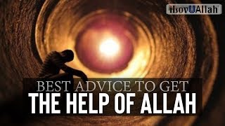 Best Advice To Get The Help Of Allah
