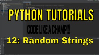 PYTHON TUTORIALS [12] RANDOM STRINGS (Like a Champ!)