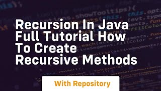 recursion in java full tutorial how to create recursive methods