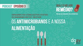 Episódio 3 - Os antimicrobianos e a nossa alimentação (com Catarina Lavrador)