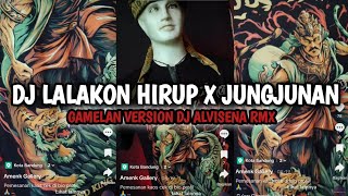 DJ LALAKON HIRUP X JUNGJUNAN [GAMELAN] DJ ALVISENA RMX