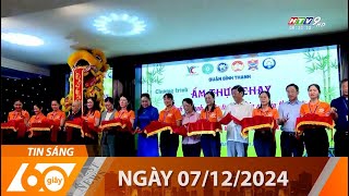 60 Giây Sáng - Ngày 07/12/2024 - HTV Tin Tức Mới Nhất 2024