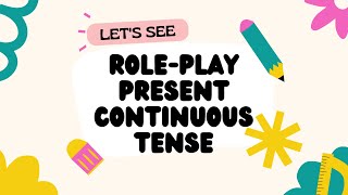 ผลลัพธ์นักเรียนการแสดงบทบาทสมมติ (Role-play) Present Continuous Tense