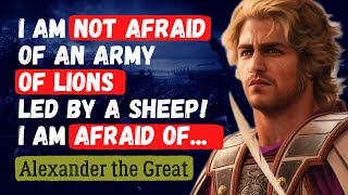 Alexander the Great: 40 Famous Quotes About Life, Death, War, and Conquest
