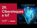 29 Ciberataques a IoT: la innovación es maravillosa… e insegura