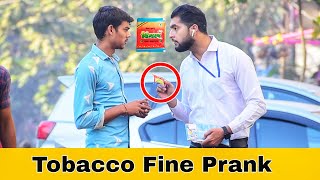 Tobacco Fine Prank  | Part 5 |  Prakash Peswani Prank |