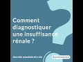 Comment diagnostiquer une insuffisance rénale ?