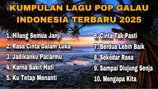 KUMPULAN LAGU POP GALAU INDONESIA TERBARU 2025 - lagu yang bisa di download