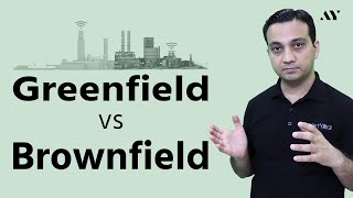 Greenfield vs Brownfield Project \u0026 Investment