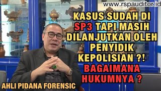 KASUS SUDAH DI SP3 TAPI MASIH DILANJUTKAN OLEH PENYIDIK KEPOLISIAN ?! BAGAIMANA HUKUMNYA ?