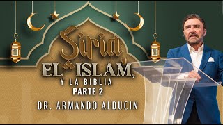 Siria, el Islam y la Biblia - Parte 2 | Dr. Armando Alducin