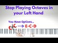 Stop using ONLY OCTAVES in your left hand 🛑 | You have other options