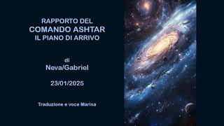 Rapporto del Comando Ashtar - Il Piano di Arrivo, di NEVA/GABRIEL, 23/01/2025